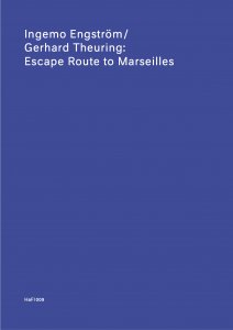 Ingemo Engström, Gerhard Theuring - Escape Route to Marseilles / Fluchtweg nach Marseille 
