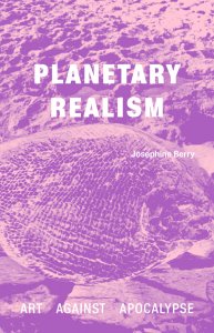 Josephine Berry - Planetary Realism 