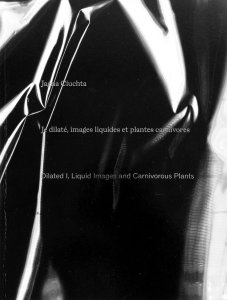 Jagna Ciuchta - Dilated I, Liquid Images and Carnivorous Plants