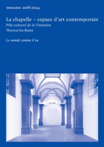 Semaine 2018-2024 – La chapelle – espace d\'art contemporain - Le monde comme il va