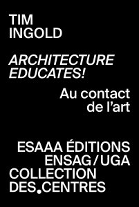 Tim Ingold - Architecture educates! - Au contact de l\'art