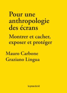 Graziano Lingua - Pour une anthropologie des écrans - Montrer et cacher, exposer et protéger