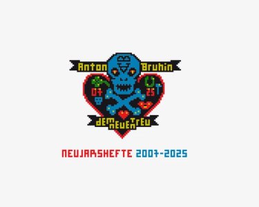 Anton Bruhin - True to New – New Year\'s Zines 2007–2025 / Dem Neuen treu – Neujahrshefte 2007–2025