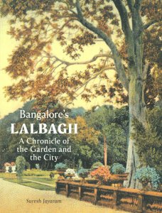 Suresh Jayaram - Bangalore’s Lalbagh - A Chronicle of the Garden and the City