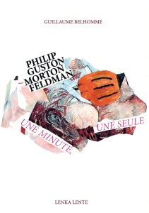 Guillaume Belhomme - Une minute, une seule - Philip Guston / Morton Feldman