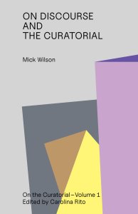 Mick Wilson - On Discourse and the Curatorial 