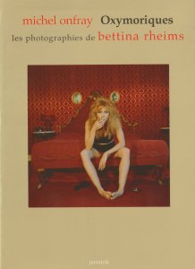 Michel Onfray - Oxymoriques - Les photographies de Bettina Rheims