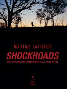 Maxime Lachaud - Shockroads - Des cauchemars américains aux films-rêves