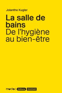 Jolanthe Kugler - La salle de bains - De l\'hygiène au bien-être