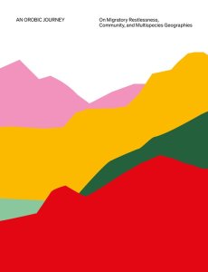 An Orobic Journey - On Migratory Restlessness, Community, and Multispecies Geographies