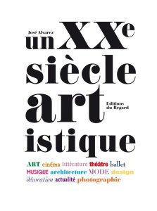 José Alvarez - Un XXe siècle artistique 