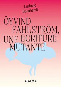 Ludovic Bernhardt, Öyvind Fahlström - Une écriture mutante 
