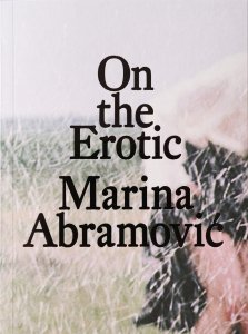 Marina Abramović - On the Erotic 