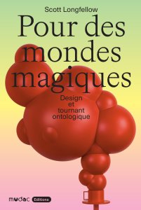 Pour des mondes magiques - Vers un nouvel engagement du design