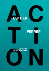 Esther Ferrer - Action! - A journey through performances
