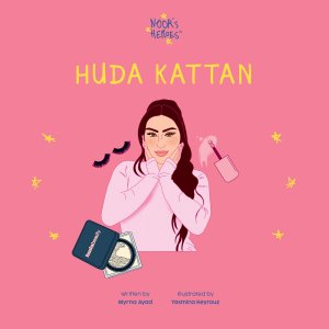 Noor\'s Heroes - Huda Kattan &ndash; Beauty, Bravery, and Belonging