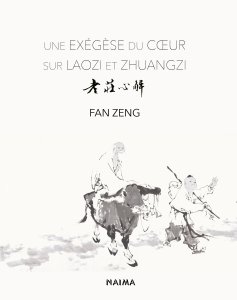 Fan Zeng - Une exégèse du cœur sur Laozi et Zhuangzi 