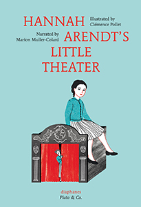 Marion Muller-Colard - Hannah Arendt\'s Little Theater