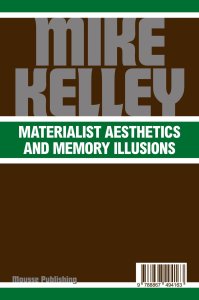 Mike Kelley - Materialistic Aesthetics And Memory Illusions