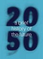 2050 - Une brève histoire de l\'avenir