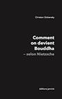 Christian Globensky - Comment on devient Bouddha - selon Nietzsche