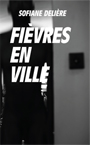 Sofiane Delière - Fièvres en ville