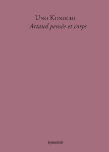 Uno Kuniichi - Artaud pensée et corps