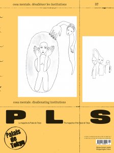 P L  S – Le magazine du Palais de Tokyo - Cosa mentale – Désaliéner les institutions