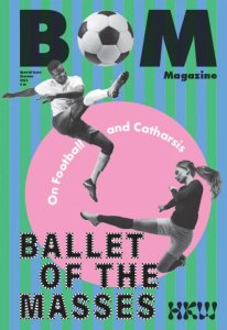 BOM Magazine – Ballet of the masses - On Football and Cartharsis