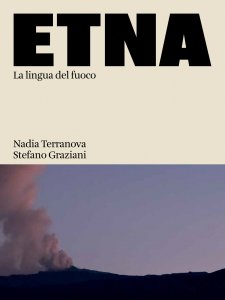 Nadia Terranova - ETNA - La lingua del fuoco