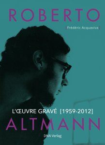 Roberto Altmann - L\'œuvre gravé (1959-2012)