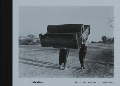 Palestine - Territoire, mémoire, projections