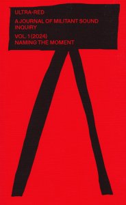  Ultra-red - A Journal of Militant Sound Inquiry - Vol. 1 – Naming the Moment