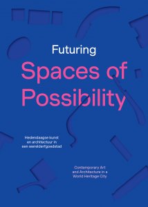 Futuring Spaces of Possibility - Contemporary Art and Architecture in a World Heritage City