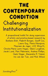 The Contemporary Condition - Challenging Institutionalization – A propositional Toolkit for doing Supervision of Artistic and Practice-Based Research 