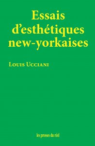 Louis Ucciani - Essais d\'esthétiques new-yorkaises