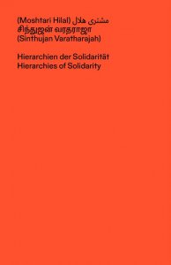 Moshtari Hilal, Sinthujan Varatharajah - Hierarchies of Solidarity 