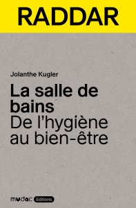 Jolanthe Kugler - La salle de bains - De l\'hygiène au bien-être