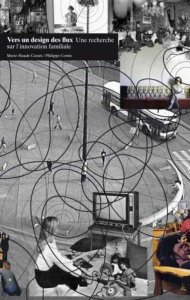 Marie-Haude Caraës - Vers un design des flux - Une recherche sur l\'innovation familiale