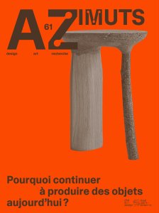 Azimuts - Pourquoi continuer à produire des objets aujourd\'hui ?