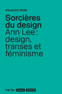 Alexandra Midal - Sorcières du design - Ann Lee : design, transes et féminisme