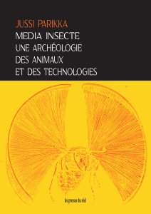Jussi Parikka - Média insecte - Une archéologie des animaux et des technologies