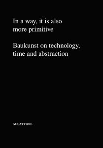  Baukunst - In a way, it is also more primitive - Baukunst on technology, time and abstraction