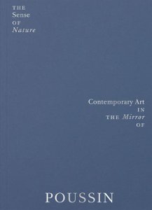 The Sense of Nature - Contemporary Art in the Mirror of Poussin