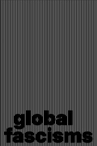  - Global Fascisms 