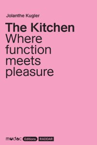 Jolanthe Kugler - The Kitchen - Where function meets pleasure
