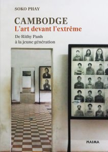 Soko Phay - Cambodge – L\'art devant l\'extrême - De Rithy Panh à la jeune génération