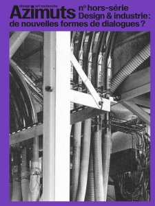 Azimuts - Design Art Recherche Hors-série – Design & industrie : de nouvelles formes de dialogues ?