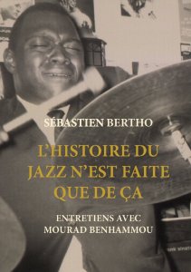 Sébastien Bertho, Mourad Benhammou - L\'histoire du jazz n\'est faite que de ça 