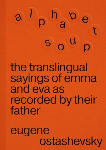 Eugene Ostashevsky - Alphabet Soup 